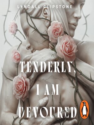 cover image of Tenderly, I Am Devoured